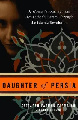 Perzsia lánya: Egy nő utazása apja háreméből az iszlám forradalom idején át - Daughter of Persia: A Woman's Journey from Her Father's Harem Through the Islamic Revolution