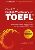 Check Your English Vocabulary for TOEFL: Essential Words and Phrases to Help You Maximize Your TOEFL Score (Alapvető szavak és kifejezések a TOEFL pontszám maximalizálásához) - Check Your English Vocabulary for TOEFL: Essential Words and Phrases to Help You Maximise Your TOEFL Score