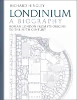 Londinium: A Biography: London a római Londontól az ötödik századig - Londinium: A Biography: Roman London from Its Origins to the Fifth Century