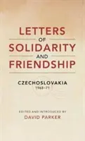 A szolidaritás és a barátság levelei - Csehszlovákia 1968-1971 - Letters of Solidarity and Friendship - Czechoslavakia 1968-1971