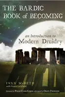 A Bárdos könyv a válásról: Bevezetés a modern druidaságba - The Bardic Book of Becoming: An Introduction to Modern Druidry