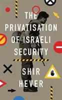 Az izraeli biztonság privatizációja - The Privatisation of Israeli Security