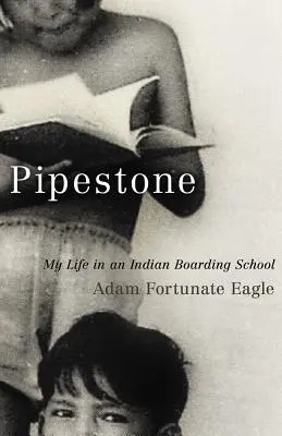 Pipestone: Életem egy indián internátusban - Pipestone: My Life in an Indian Boarding School