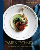 Ízlés és technika: Receptek az otthoni főzés felemeléséhez [Szakácskönyv] - Taste & Technique: Recipes to Elevate Your Home Cooking [A Cookbook]