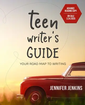 Tini írói útmutató: Az íráshoz vezető útiterv - Teen Writer's Guide: Your Road Map to Writing
