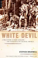 Fehér ördög: Igaz történet háborúról, kegyetlenségről és bosszúról a gyarmati Amerikában - White Devil: A True Story of War, Savagery, and Vengeance in Colonial America