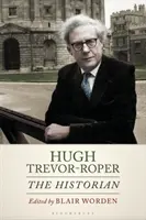 Hugh Trevor-Roper: A történész - Hugh Trevor-Roper: The Historian