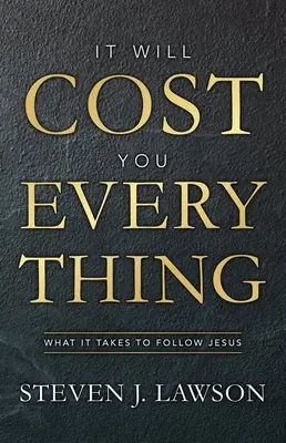 Mindenedbe fog kerülni: Mi kell ahhoz, hogy Jézust kövessük - It Will Cost You Everything: What It Takes to Follow Jesus