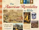 Az amerikai forradalom gyerekeknek: A History with 21 Activities - The American Revolution for Kids: A History with 21 Activities