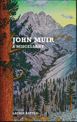 John Muir: Muir: A Miscellany - John Muir: A Miscellany