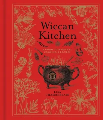 Wicca konyha, 7: Útmutató a mágikus főzéshez és receptekhez - Wiccan Kitchen, 7: A Guide to Magical Cooking & Recipes