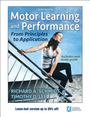 Motoros tanulás és teljesítmény 6. kiadás webes tanulási útmutatóval - szabad hozzáférésű kiadás: Az alapelvektől az alkalmazásig - Motor Learning and Performance 6th Edition with Web Study Guide-Loose-Leaf Edition: From Principles to Application