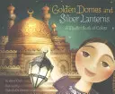 Aranykupolák és ezüst lámpások: A Muslim Book of Colors - Golden Domes and Silver Lanterns: A Muslim Book of Colors