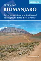 Kilimandzsáró túrázás: Feljutási előkészületek, gyakorlati tudnivalók és túraútvonalak Afrika tetejére - Trekking Kilimanjaro: Ascent Preparations, Practicalities and Trekking Routes to the 'Roof of Africa'