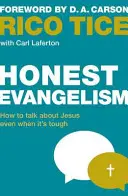 Őszinte evangelizáció: Hogyan beszéljünk Jézusról még akkor is, amikor nehéz dolgunk van - Honest Evangelism: How to Talk about Jesus Even When It's Tough