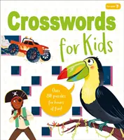 Keresztrejtvények gyerekeknek - Több mint 80 rejtvény órákig tartó szórakozásért! - Crosswords for Kids - Over 80 Puzzles for Hours of Fun!