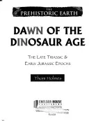 A dinoszauruszok korának hajnala: A késő triász és a korai jura korszakok - Dawn of the Dinosaur Age: The Late Triassic & Early Jurassic Epochs