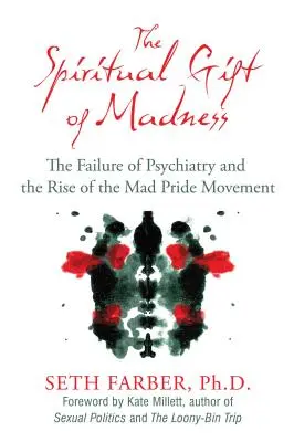 Az őrület lelki ajándéka: A pszichiátria kudarca és az őrült büszkeség mozgalom felemelkedése - The Spiritual Gift of Madness: The Failure of Psychiatry and the Rise of the Mad Pride Movement