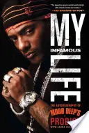 Hírhedt életem: A Mobb Deep's Prodigy önéletrajza - My Infamous Life: The Autobiography of Mobb Deep's Prodigy