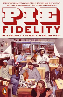 Pie Fidelity - A brit ételek védelmében - Pie Fidelity - In Defence of British Food