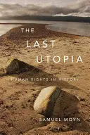 Az utolsó utópia: Az emberi jogok a történelemben - The Last Utopia: Human Rights in History