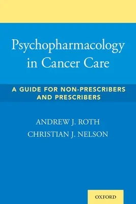 Pszichofarmakológia a rákbetegek ellátásában: Útmutató a nem felírók és a felírók számára - Psychopharmacology in Cancer Care: A Guide for Non-Prescribers and Prescribers