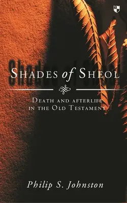 A pokol árnyalatai: Halál és túlvilág az Ószövetségben - Shades of Sheol: Death and Afterlife in the Old Testament