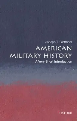 Amerikai hadtörténelem: Nagyon rövid bevezetés - American Military History: A Very Short Introduction