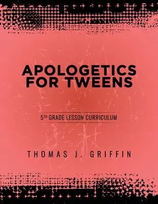 Apologetika tizenéveseknek: 5. osztály - Apologetics for Tweens: 5th Grade