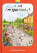 Eric Liddell: Készen állsz? Eric Liddell és az olimpiai játékok igaz története - Eric Liddell: Are You Ready?: The True Story of Eric Liddell and the Olympic Games