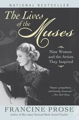 A múzsák élete: Kilenc nő és az általuk ihletett művészek - The Lives of the Muses: Nine Women & the Artists They Inspired