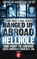 Banged Up Abroad: Hellhole - Küzdelmünk a túlélésért Dél-Amerika leghalálosabb börtönében - Banged Up Abroad: Hellhole - Our Fight to Survive South America's Deadliest Jail