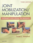 Közös mozgósítás/manipuláció: Végtag- és gerinctechnikák - Joint Mobilization/Manipulation: Extremity and Spinal Techniques