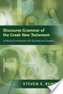 A görög Újszövetség diskurzusgrammatikája: Gyakorlati bevezetés a tanítás és az exegézis számára - Discourse Grammar of the Greek New Testament: A Practical Introduction for Teaching and Exegesis