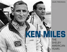 Ken Miles: A Shelby American Years - Ken Miles: The Shelby American Years