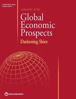 Világgazdasági kilátások, 2019. január: Sötétülő égbolt - Global Economic Prospects, January 2019: Darkening Skies