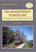 Mangotsfield-Bath vonal - beleértve Green Park állomás történetét is - Mangotsfield to Bath Line - Including the Story of Green Park Station