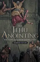 A Jehu kenet: Szabadulás Jezabel hálójából - The Jehu Anointing: Breaking Free from Jezebel's Web