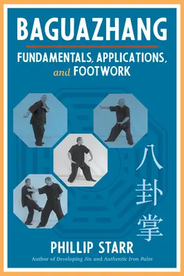 Baguazhang: Alapok, alkalmazások és lábmunka - Baguazhang: Fundamentals, Applications, and Footwork