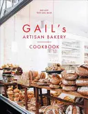 Gail kézműves pékségének szakácskönyve - Gail's Artisan Bakery Cookbook