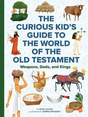 Az Ószövetség világa: Kíváncsi gyerekek kalauza a Biblia legősibb történeteihez - The World of the Old Testament: A Curious Kid's Guide to the Bible's Most Ancient Stories