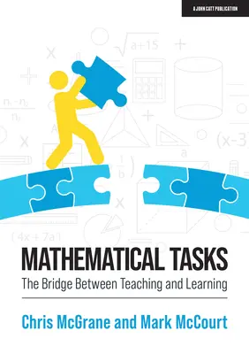 Matematikai feladatok: A híd a tanítás és a tanulás között - Mathematical Tasks: The Bridge Between Teaching and Learning