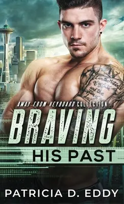 Braving His Past: Away From Keyboard Romantic Suspense Standalone - Braving His Past: An Away From Keyboard Romantic Suspense Standalone