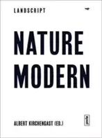 Landscript 04: Nature Modern: Az építészet és a táj összeolvadása a modern mozgalomban - Landscript 04: Nature Modern: Merging Architecture and Landscape in the Modern Movement