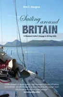 Vitorlázás Nagy-Britannia körül: Egy hétvégi vitorlázó útja 50 napos vitorlázásban - Sailing Around Britain: A Weekend Sailor's Voyage in 50 Day Sails