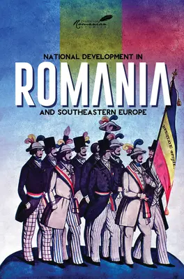 Nemzeti fejlődés Romániában és Délkelet-Európában - National Development in Romania and Southeastern Europe