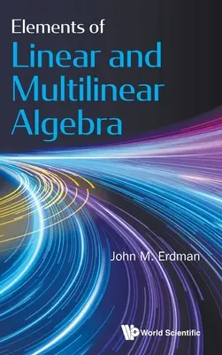 A lineáris és multilineáris algebra elemei - Elements of Linear and Multilinear Algebra