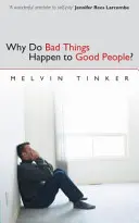 Miért történnek rossz dolgok jó emberekkel: A szenvedés problémájának bibliai szemlélete - Why Do Bad Things Happen to Good People: Biblical Look at the Problem of Suffering