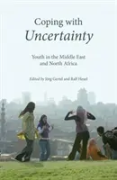Megküzdeni a bizonytalansággal: fiatalok a Közel-Keleten és Észak-Afrikában - Coping with Uncertainty: Youth in the Middle East and North Africa