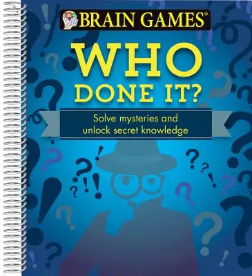 Agyjátékok - Ki tette?: Rejtélyek megoldása és titkos tudás feltárása - Brain Games - Who Done It?: Solve Mysteries and Unlock Secret Knowledge